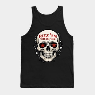 rizz 'em with the 'tism Tank Top